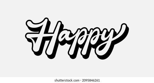 Hand made lettering Happy Design Custom Calligraphy Vector, black and white on white background