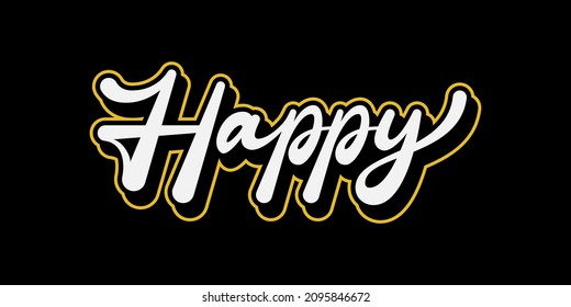 Hand made lettering Happy Design Custom Calligraphy Vector, yellow and white on black background