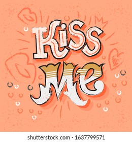 Hand made lettering kiss me. Grotesque letters on a peach background. Images of lips, hearts, torn lines and circles.