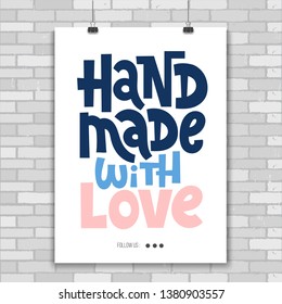 Hand made with love. Poster template with hand drawn vector lettering. Unique motivational quote for hand made festival, advertising of artisans. Slogan stylized typography. Concept in A4 layout.