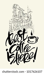 Hand made vector sketch of old town fragment with coffee advertisement. Calligraphic inscription of cafe. Restaurant. Old town cafe calligraphy inscription.