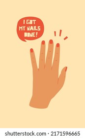 Hand with manicure and quote poster template. Simple or naive flat design. Vector illustration with speech bubble and text I GOT MY NAILS DONE!