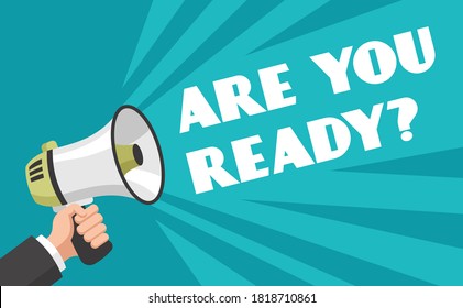 Hand with megaphone. Are you ready text advertising poster to attract customers attention, speak loud question. Vector flat cartoon loudspeaker marketing promotion announcement web banner