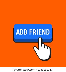 Hand Mouse Cursor Clicks the Add Friend Button. Pointer Push Press Button Concept.