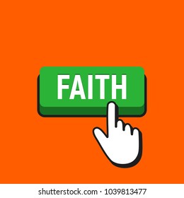 Hand Mouse Cursor Clicks the Faith Button. Pointer Push Press Button Concept.