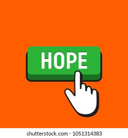 Hand Mouse Cursor Clicks the Hope Button. Pointer Push Press Button Concept.