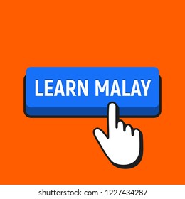 Hand Mouse Cursor Clicks the Learn Malay Button. Pointer Push Press Button Concept.