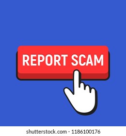 Hand Mouse Cursor Clicks the Report Scam Button. Pointer Push Press Button Concept.
