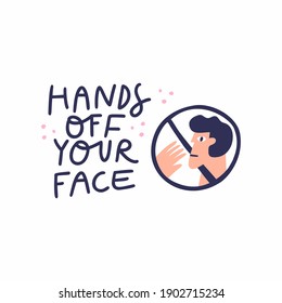 Hand off your face concept made in vector. Hand drawn design element on pandemic theme. Medical poster 