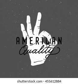 Hand Ok with slogan. Retro and vintage templates. Labels, Badges, Posters, T-shirts, Apparel. Vector.