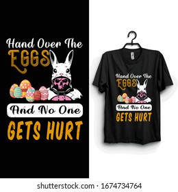 Hand over the eggs and no one gets hurt funny t shirt design template .easy to print.funny Easter day all purpose t shirt for man . women and children  