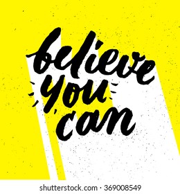Hand painted brush lettering "believe you can" on yellow background.  Custom typography for your designs: t-shirts, bags, for posters, invitations, cards, etc. Vector Illustration.