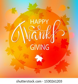 Hand painted Happy Thanksgiving lettering typography poster. Thanksgiving design for cards, prints, invitations. Lettering with red maple leaves