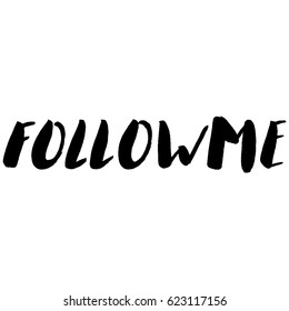 Hand painted ink drawing script.Unique hand drawn social media FOLLOW ME vector. Lettering and custom typography for your designs:t-shirts,bags,posters,invitations,cards,etc