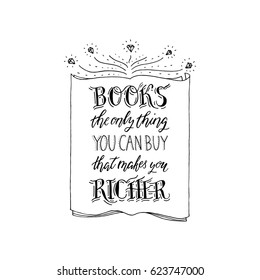 Hand painted ink drawing.Hand drawn quote "Books-the only thing you can buy, that makes you richer" poster.Lettering and custom typography for your designs:t-shirts,bags,posters,invitations,cards,etc
