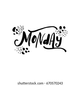 Hand painted ink drawing.Unique hand drawn inspiration quote "Monday" vector poster.Lettering and custom typography for your designs:t-shirts,bags,posters,invitations,cards,etc