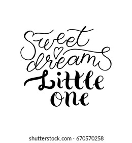 Hand painted ink drawing.Unique hand drawn inspiration quote "Sweet dreams little one"  vector poster.Lettering and custom typography for your designs:t-shirts,bags,posters,invitations,cards,etc