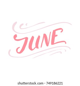 Hand painted ink drawing.Unique hand drawn inspiration quote "June" vector poster.Lettering and custom typography for your designs:t-shirts,bags,posters,invitations,cards,etc