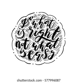 Hand painted inspiration quote "Do what is right". Unique drawn typography vector poster. Hand lettering and custom typography for your designs: t-shirts, bags, for posters, invitations, cards, etc. 