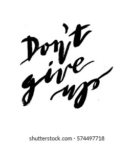 Hand painted inspiration quote "Don't give up".Unique hand drawn typography vector poster. Hand lettering and custom typography for your designs: t-shirts, bags, for posters, invitations, cards, etc. 