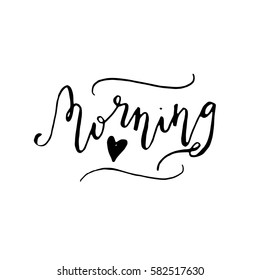 Hand painted inspiration quote "Morning".Unique hand drawn typography vector poster.Lettering and custom typography for your designs:t-shirts,bags,posters,invitations,cards,etc. 