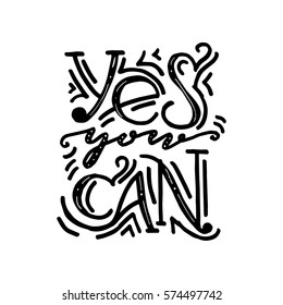 Hand painted inspiration quote "Yes you can". Unique hand drawn typography vector poster. Hand lettering and custom typography for your designs: t-shirts, bags, for posters, invitations, cards, etc. 