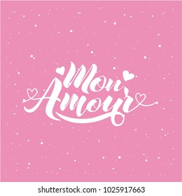 Hand painted love card with words Mon Amour - modern calligraphy design for wedding card or Valentine's day card