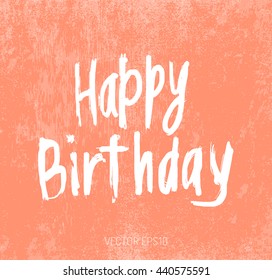 Hand painted poster or banner on weathered retro paper background. Happy birthday greeting card