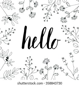 Hand painted Poster with Flowers and Lettering. Made in Vector.Hand Drawn Lettering - Hello. Isolated on white background. Spring or Summer Greeting design. Frame with Branches and Flowers.