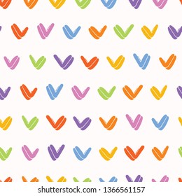 Hand painted rainbow yes tick. Seamless repeat pattern. Childish fun vector illustration. Geometric bright scrapbooking paper, all over print. Colorful gender neutral baby kid home decor wallpaper.