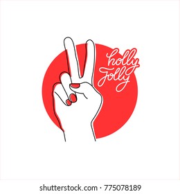 Hand peace sign vector illustration. Holly Jolly - calligraphy quote. Drawing for prints on t-shirts and bags, cards, stationary or poster.