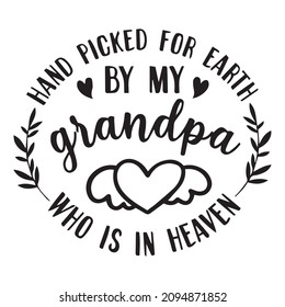 hand picked for earth by my granpa who is in heaven background inspirational quotes typography lettering design