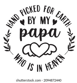hand picked for earth by my papa who is in heaven background inspirational quotes typography lettering design