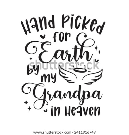hand picked for earth by my grandpa in heaven logo inspirational positive quotes, motivational, typography, lettering design