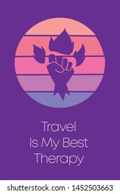 Hand Power Icon for Poster with Text or Typography "Travel Is My Best Therapy". Vector Illustration for Graphic Design, Shirt, Template, Card, Background, and More.