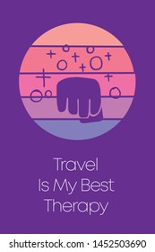 Hand Power Icon for Poster with Text or Typography "Travel Is My Best Therapy". Vector Illustration for Graphic Design, Shirt, Template, Card, Background, and More.