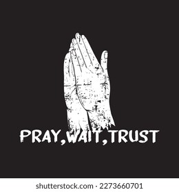 Hand pray Illustration with text pray wait trust black and white grunge style premium vector