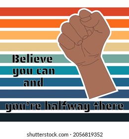 hand raised fist with the message "Believe you can and you’re halfway there" on a colorful multicolored line background