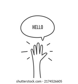 Hand raised with speech bubble.raising hand saying hello to vector illustration. concept of meeting people vector drawing in simple line style. 