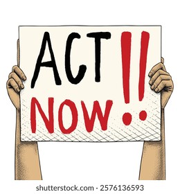 Hand raising a sign that says Act Now drawn using engraving technique