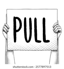 Hand raising a sign that says PULL drawn using engraving technique