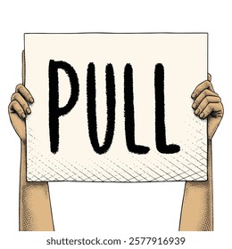 Hand raising a sign that says PULL drawn using engraving technique
