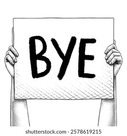 Hand raising a sign that says BYE drawn using engraving technique