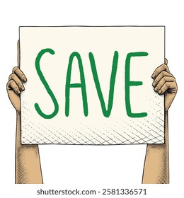 Hand raising a sign that says Save drawn using engraving technique