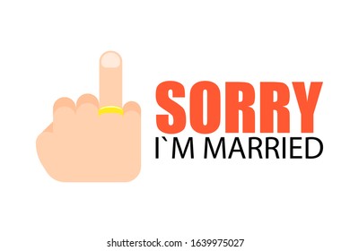 Hand with ring finger with sorry i`m married text, vector isolated background illustration.