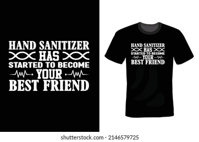 Hand Sanitizer has started to become your best Friend. Nurse T shirt design, vintage, typography
