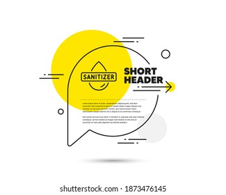 Hand sanitizer line icon. Speech bubble vector concept. Sanitary cleaning sign. Washing hands symbol. Hand sanitizer line icon. Abstract bubble balloon badge. Vector