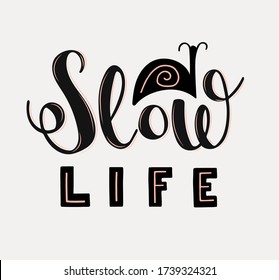 Hand scketched text It's Slow life with snail icons for card, banner, poster, social media. Inspirational phrase about slowing down, making breaks and lifestyle. Hand lettering.