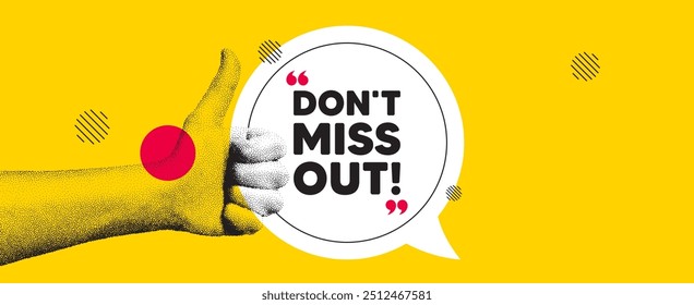 Hand showing thumb up like sign. Dont miss out tag. Special offer price sign. Advertising discounts symbol. Miss out chat bubble message. Grain dots hand. Like thumb up sign. Vector