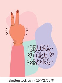 Hand and sisters care sisters design of Women empowerment female power feminist people gender feminism young rights protest and strong theme Vector illustration